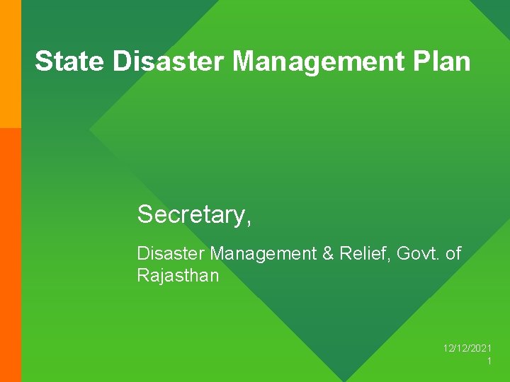 State Disaster Management Plan Secretary, Disaster Management & Relief, Govt. of Rajasthan 12/12/2021 1