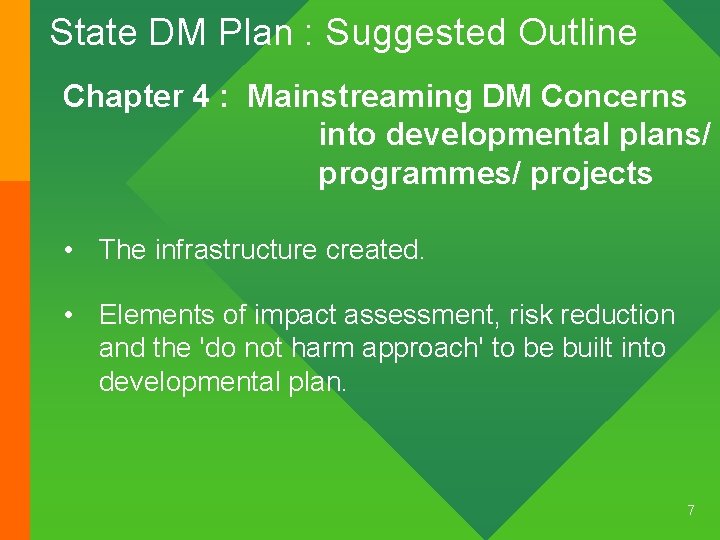 State DM Plan : Suggested Outline Chapter 4 : Mainstreaming DM Concerns into developmental