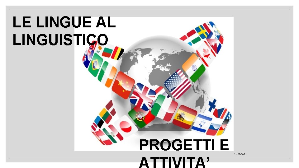 LE LINGUE AL LINGUISTICO PROGETTI E 21022021 CERTIFICAZIONI