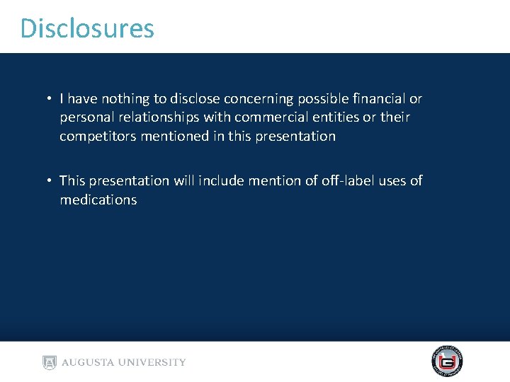 Disclosures • I have nothing to disclose concerning possible financial or personal relationships with Disclosures • I have nothing to disclose concerning possible financial or personal relationships with