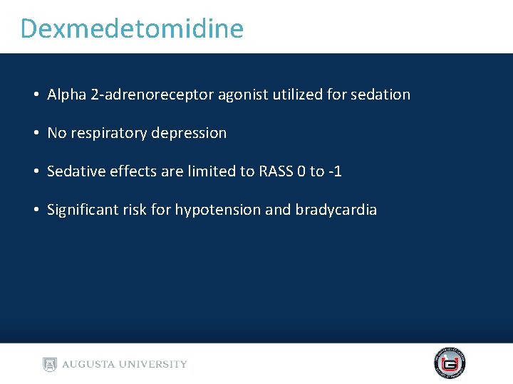 Dexmedetomidine • Alpha 2 -adrenoreceptor agonist utilized for sedation • No respiratory depression • Dexmedetomidine • Alpha 2 -adrenoreceptor agonist utilized for sedation • No respiratory depression •