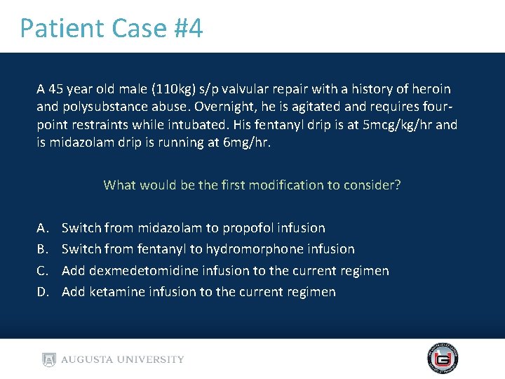 Patient Case #4 A 45 year old male (110 kg) s/p valvular repair with Patient Case #4 A 45 year old male (110 kg) s/p valvular repair with