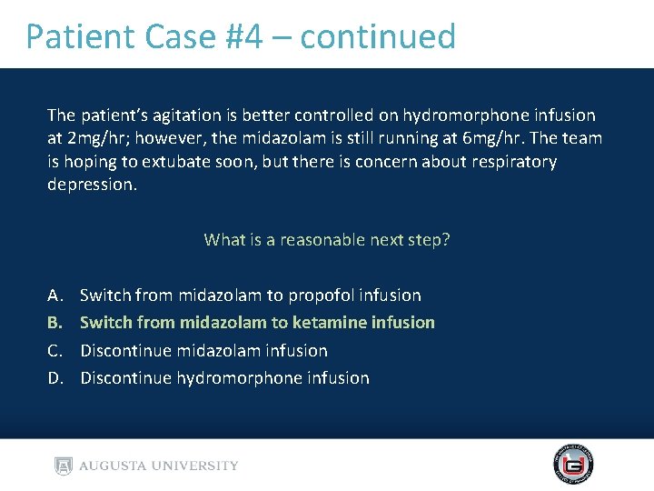 Patient Case #4 – continued The patient’s agitation is better controlled on hydromorphone infusion Patient Case #4 – continued The patient’s agitation is better controlled on hydromorphone infusion