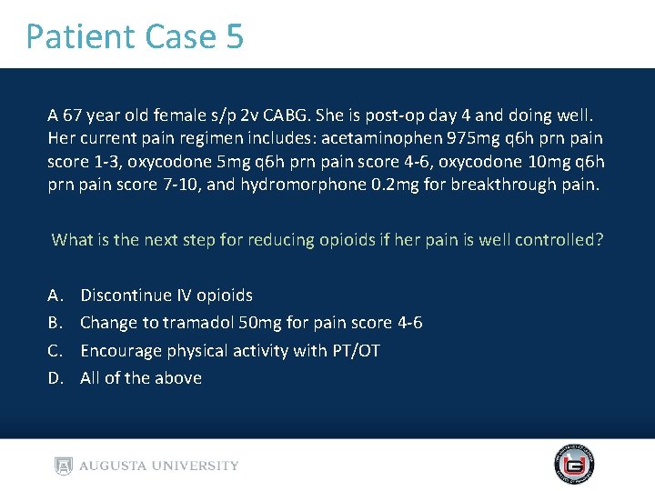 Patient Case 5 A 67 year old female s/p 2 v CABG. She is Patient Case 5 A 67 year old female s/p 2 v CABG. She is