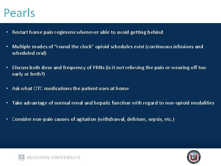 Pearls • Restart home pain regimens whenever able to avoid getting behind • Multiple Pearls • Restart home pain regimens whenever able to avoid getting behind • Multiple