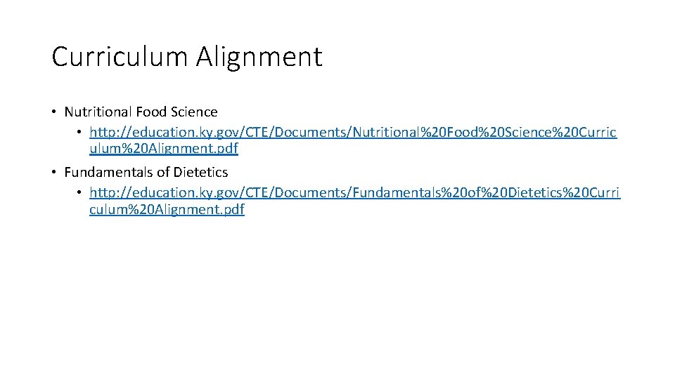 Curriculum Alignment • Nutritional Food Science • http: //education. ky. gov/CTE/Documents/Nutritional%20 Food%20 Science%20 Curric