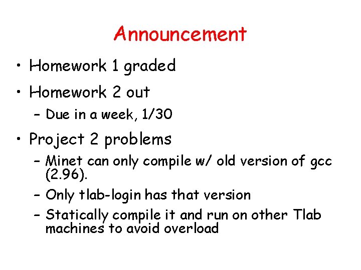 Announcement • Homework 1 graded • Homework 2 out – Due in a week,