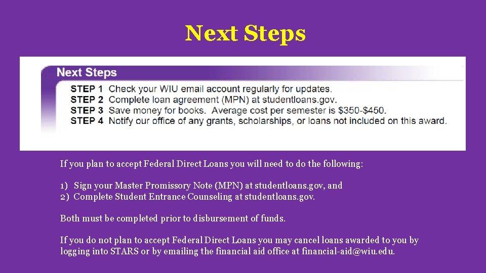 Next Steps If you plan to accept Federal Direct Loans you will need to