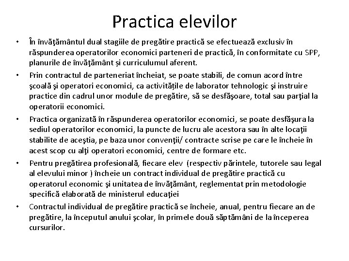 Practica elevilor • • • În învăţământul dual stagiile de pregătire practică se efectuează