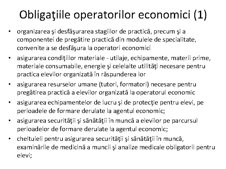 Obligaţiile operatorilor economici (1) • organizarea şi desfăşurarea stagiilor de practică, precum şi a