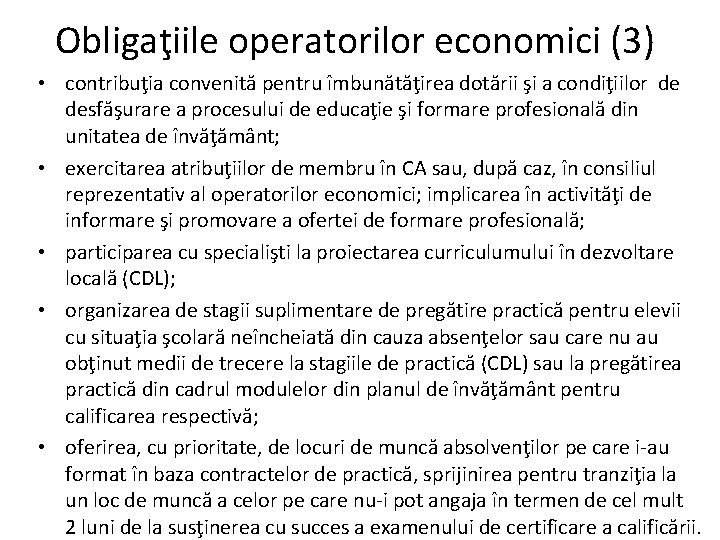 Obligaţiile operatorilor economici (3) • contribuţia convenită pentru îmbunătăţirea dotării şi a condiţiilor de