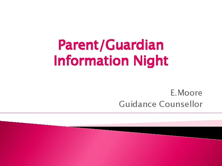 Parent/Guardian Information Night E. Moore Guidance Counsellor 