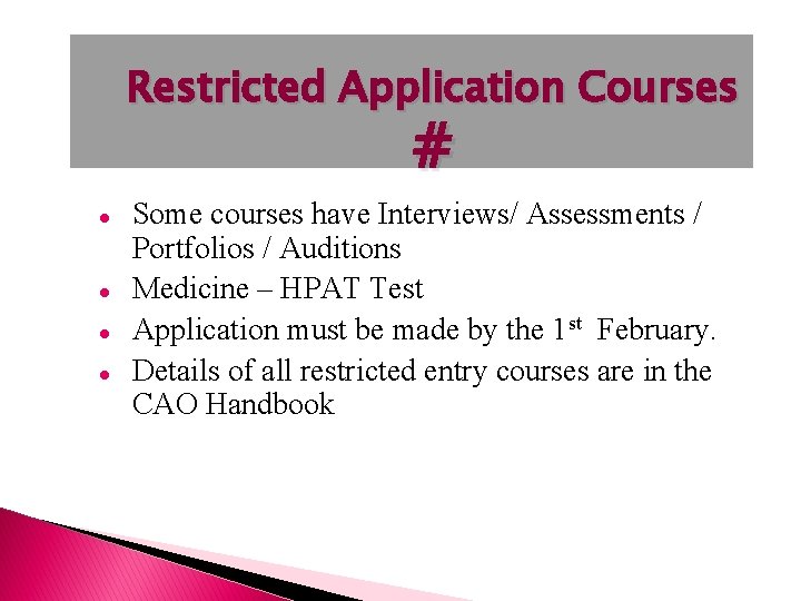 Restricted Application Courses # Some courses have Interviews/ Assessments / Portfolios / Auditions Medicine