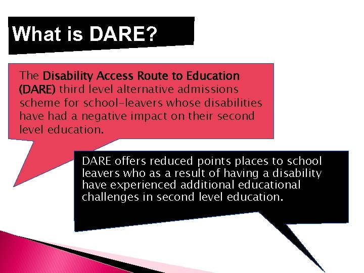 What is DARE? The Disability Access Route to Education (DARE) third level alternative admissions