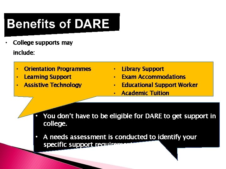 Benefits of DARE • College supports may include: • Orientation Programmes • Learning Support