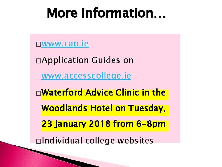 More Information… � www. cao. ie � Application Guides on www. accesscollege. ie �