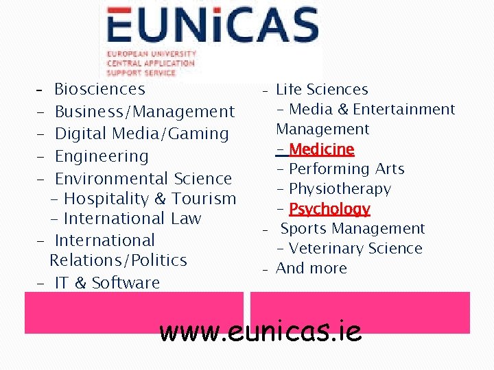 - Biosciences Business/Management Digital Media/Gaming Engineering Environmental Science - Hospitality & Tourism - International