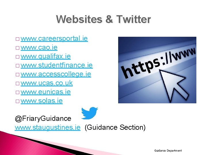 Websites & Twitter � www. careersportal. ie � www. cao. ie � www. qualifax.