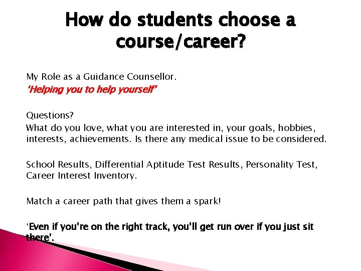 How do students choose a course/career? My Role as a Guidance Counsellor. ‘Helping you