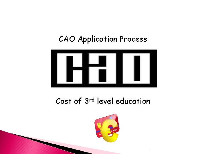 CAO Application Process Cost of 3 rd level education . 
