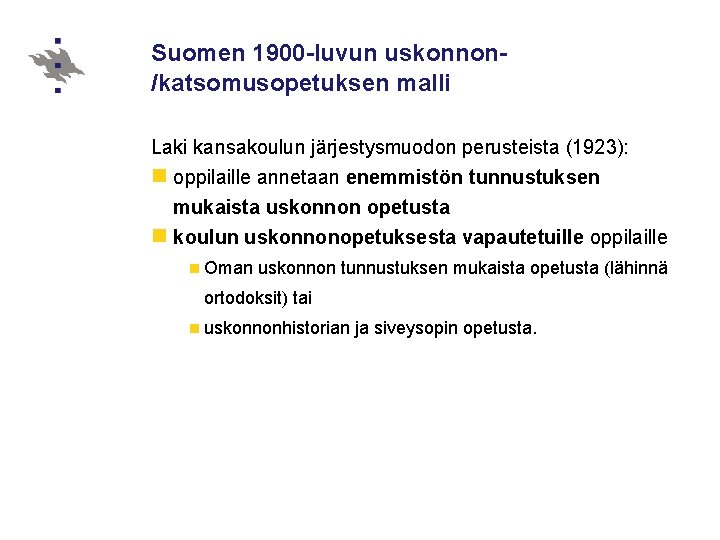 Suomen 1900 -luvun uskonnon/katsomusopetuksen malli Laki kansakoulun järjestysmuodon perusteista (1923): n oppilaille annetaan enemmistön