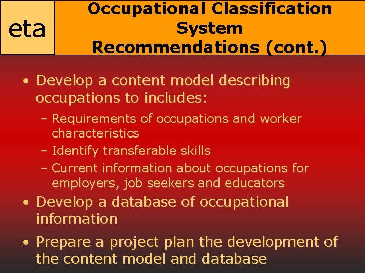 eta Occupational Classification System Recommendations (cont. ) • Develop a content model describing occupations