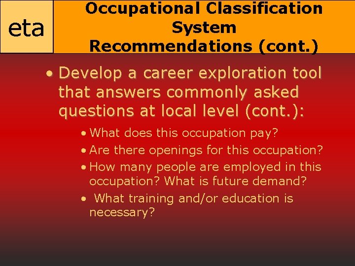 eta Occupational Classification System Recommendations (cont. ) • Develop a career exploration tool that