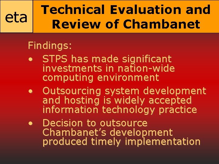 eta Technical Evaluation and Review of Chambanet Findings: • STPS has made significant investments eta Technical Evaluation and Review of Chambanet Findings: • STPS has made significant investments