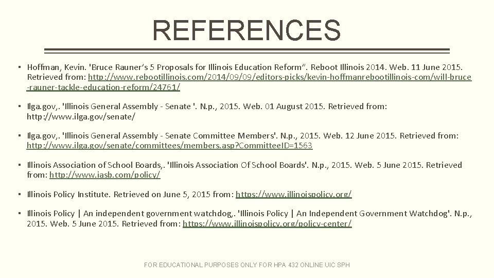 REFERENCES ▪ Hoffman, Kevin. 'Bruce Rauner’s 5 Proposals for Illinois Education Reform”. Reboot Illinois REFERENCES ▪ Hoffman, Kevin. 'Bruce Rauner’s 5 Proposals for Illinois Education Reform”. Reboot Illinois