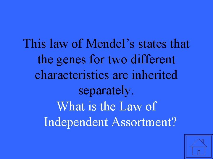 This law of Mendel’s states that the genes for two different characteristics are inherited