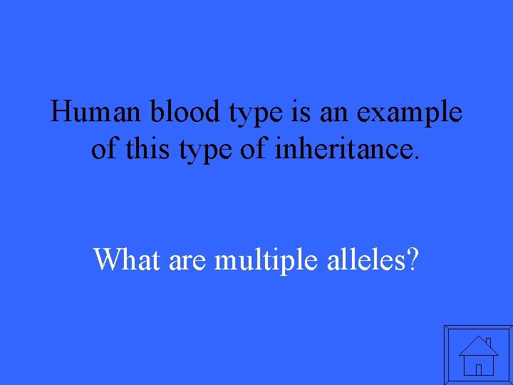 Human blood type is an example of this type of inheritance. What are multiple