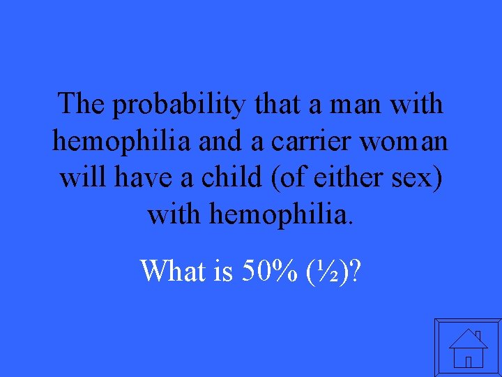 The probability that a man with hemophilia and a carrier woman will have a