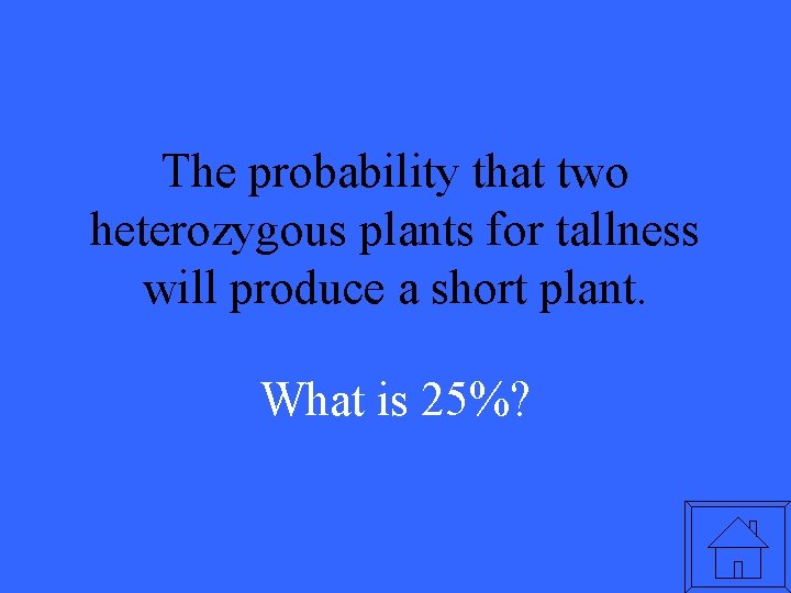 The probability that two heterozygous plants for tallness will produce a short plant. What