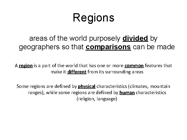 Regions areas of the world purposely divided by geographers so that comparisons can be