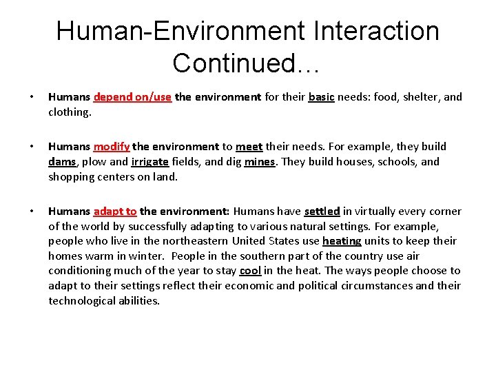 Human-Environment Interaction Continued… • Humans depend on/use the environment for their basic needs: food,