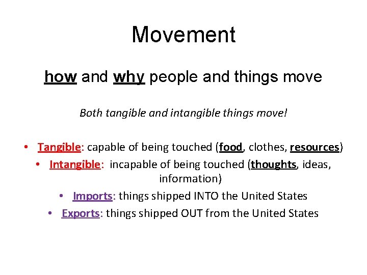 Movement how and why people and things move Both tangible and intangible things move!