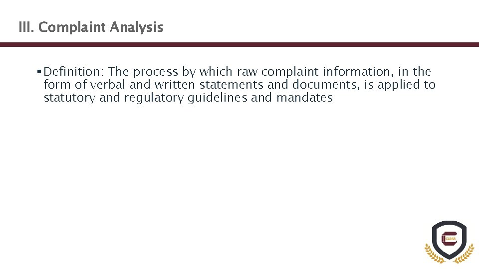 III. Complaint Analysis § Definition: The process by which raw complaint information, in the