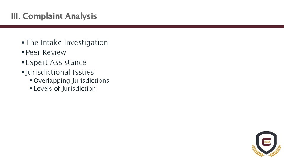 III. Complaint Analysis § The Intake Investigation § Peer Review § Expert Assistance §