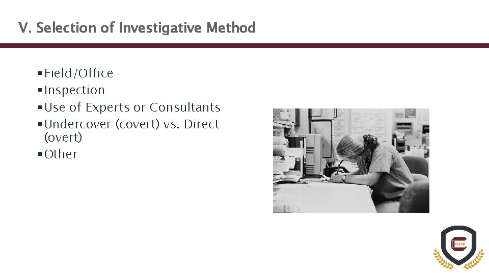 V. Selection of Investigative Method § Field/Office § Inspection § Use of Experts or