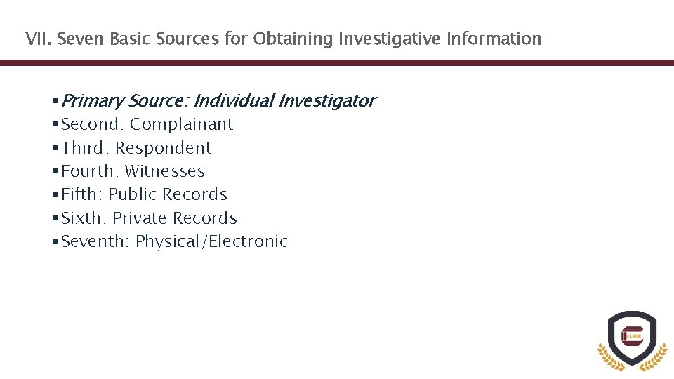VII. Seven Basic Sources for Obtaining Investigative Information § Primary Source: Individual Investigator §