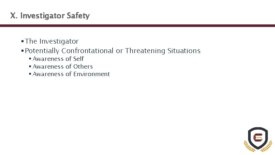 X. Investigator Safety § The Investigator § Potentially Confrontational or Threatening Situations § Awareness