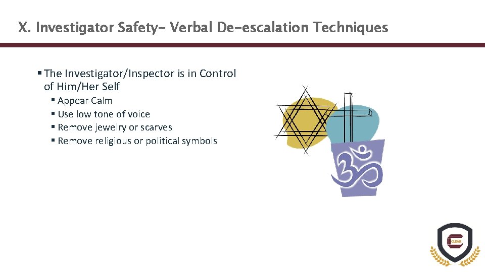 X. Investigator Safety- Verbal De-escalation Techniques § The Investigator/Inspector is in Control of Him/Her