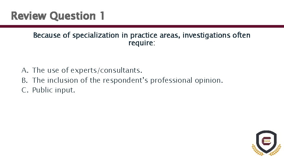 Review Question 1 Because of specialization in practice areas, investigations often require: A. The