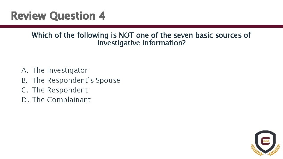 Review Question 4 Which of the following is NOT one of the seven basic