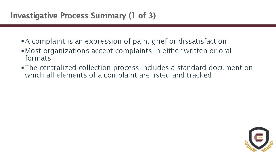 Investigative Process Summary (1 of 3) § A complaint is an expression of pain,