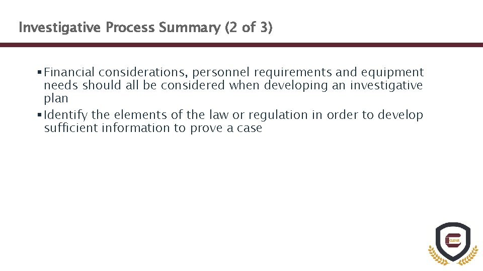 Investigative Process Summary (2 of 3) § Financial considerations, personnel requirements and equipment needs