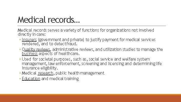 Medical records… Medical records serves a variety of functions for organizations not involved directly