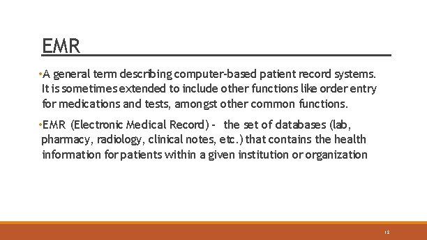 EMR • A general term describing computer-based patient record systems. It is sometimes extended