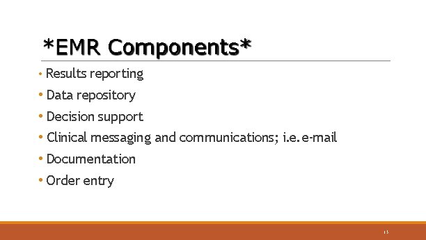 *EMR Components* • Results reporting • Data repository • Decision support • Clinical messaging