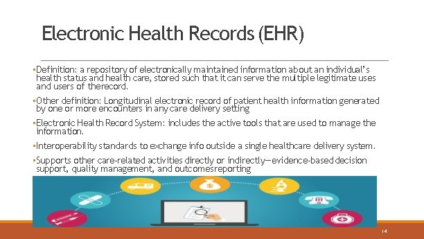 Electronic Health Records (EHR) • Definition: a repository of electronically maintained information about an